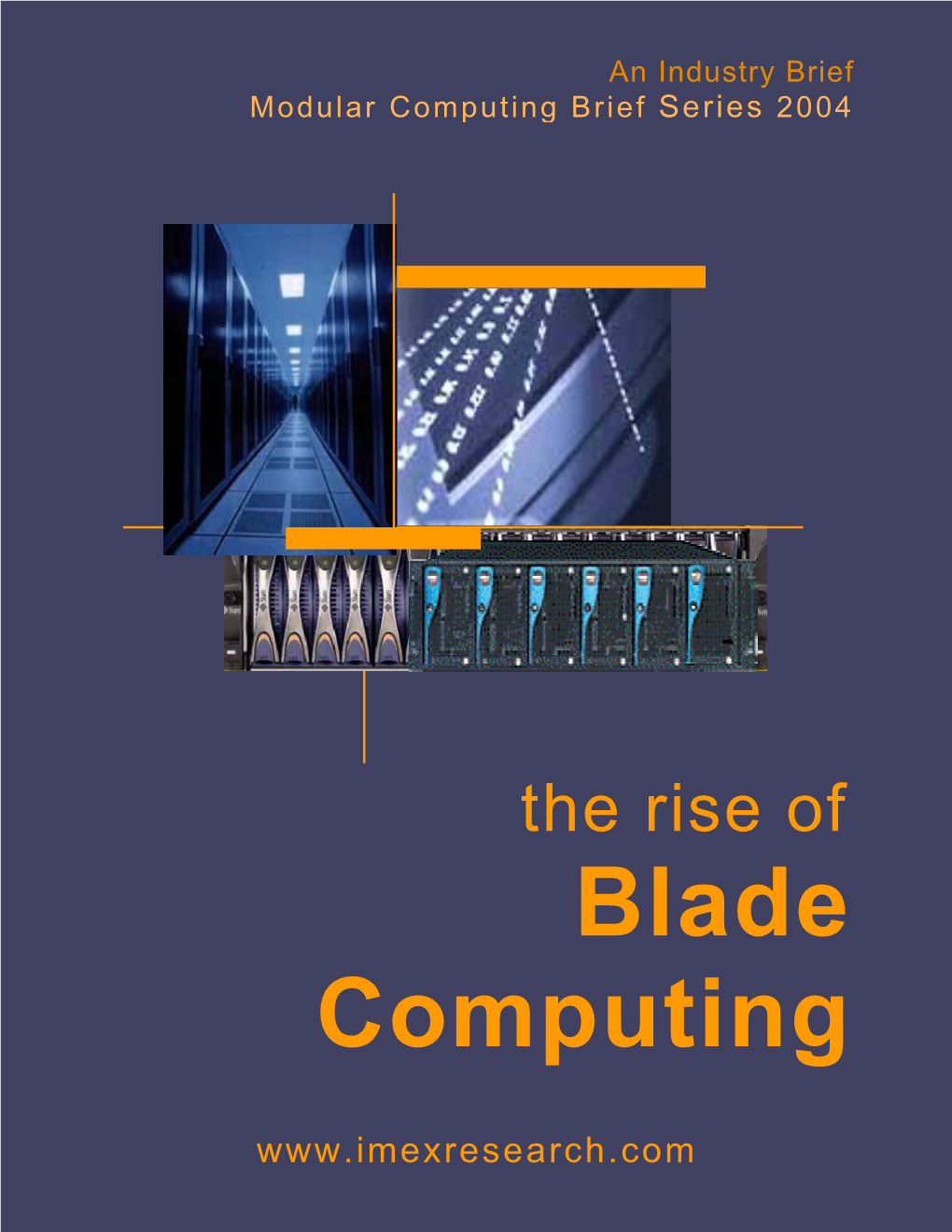 Blade Computing.Doc 1 ©2003-04 IMEX Research the Rise of Blade Computing