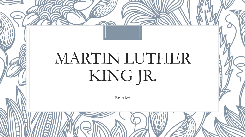 By Alex Who Is Martin Luther King ? Martin Luther King Jr