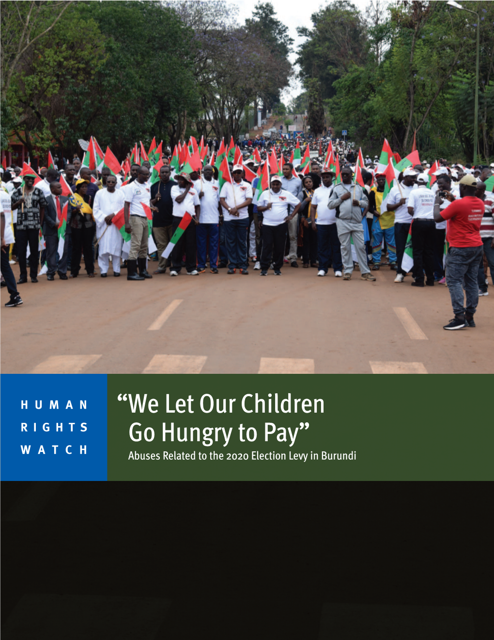 We Let Our Children Go Hungry to Pay” Abuses Related to the 2020 Election Levy in Burundi