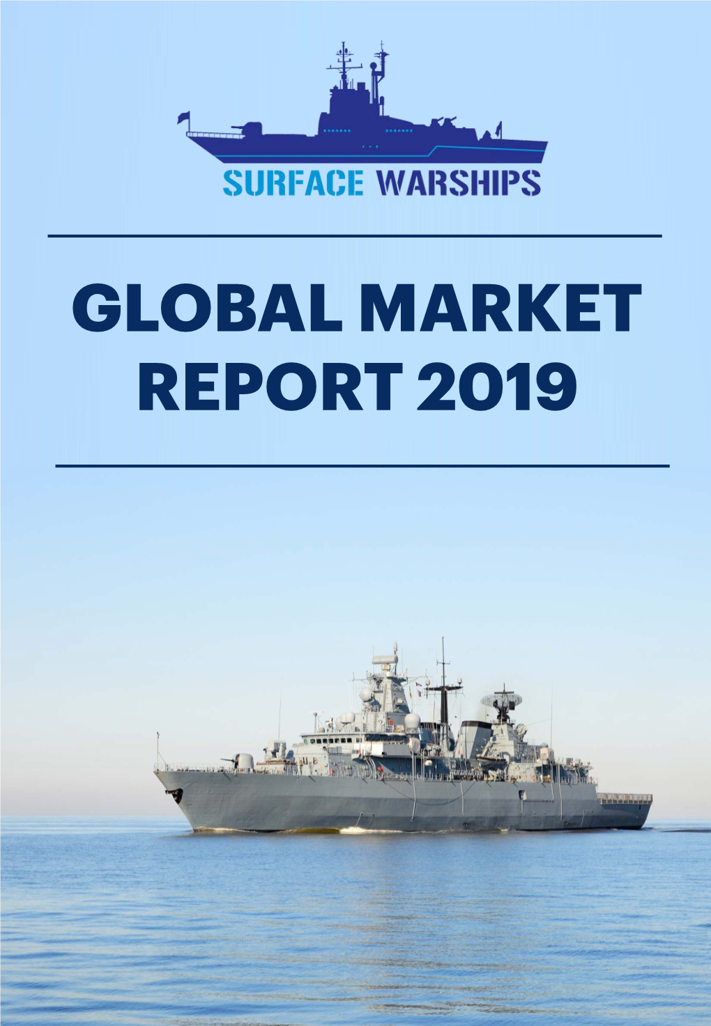 Global Market Report 2019 the Global Surface Warships Market in Numbers