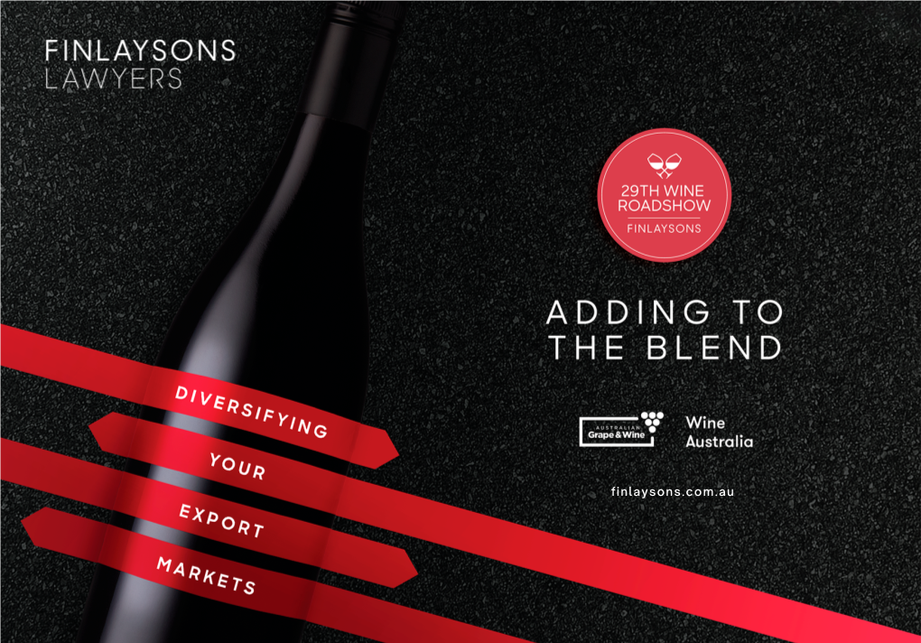 Finlaysons.Com.Au ADDING to the BLEND Diversifying Your Export Markets China Has Been a Phenomenal Market for the Australian Wine Sector