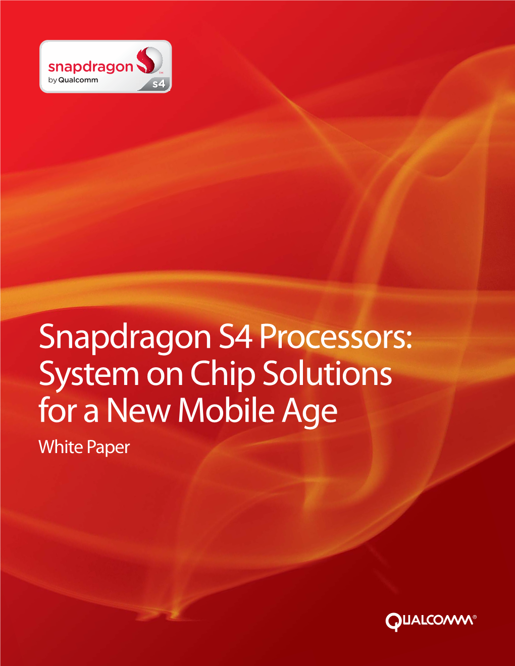 Snapdragon S4 Processors: System on Chip Solutions for a New Mobile Age White Paper Qualcomm Snapdragon S4 Mobile Processors 1