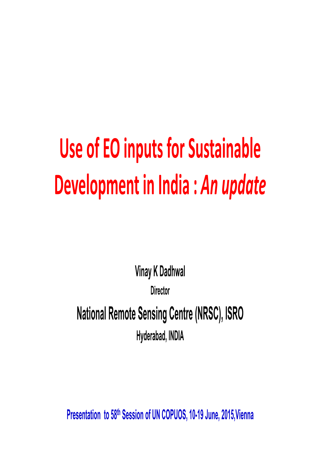 Use of EO Inputs for Sustainable Development in India : an Update