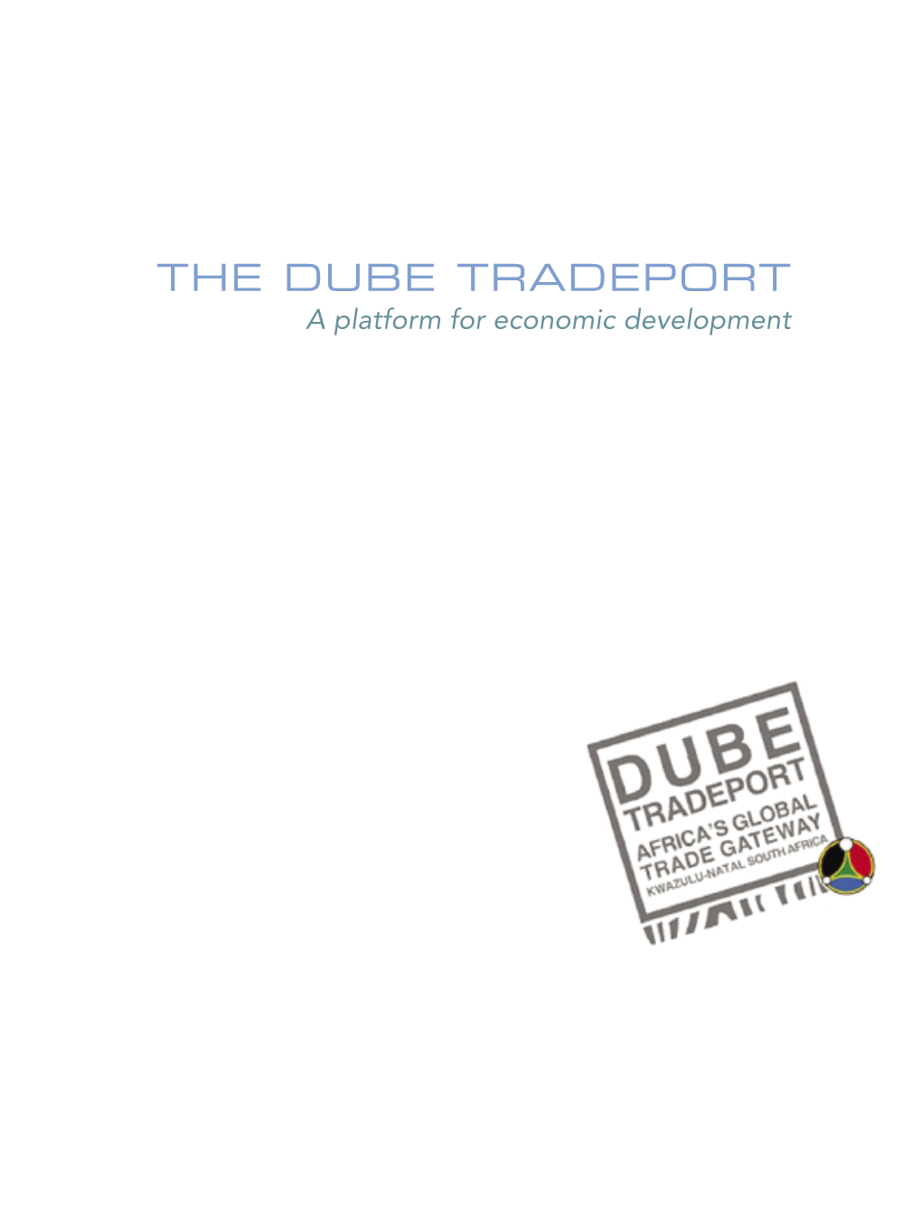 THE DUBE TRADEPORT a Platform for Economic Development the KWAZULU-NATAL EXECUTIVE COUNCIL