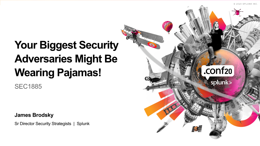 Your Biggest Security Adversaries Might Be Wearing Pajamas! SEC1885