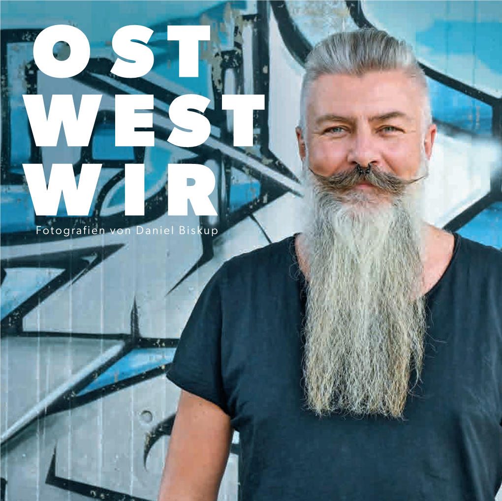 OST – WEST – WIR Fotografien Von Daniel Biskup Dear Readers, Liebe Leserinnen Und Leser