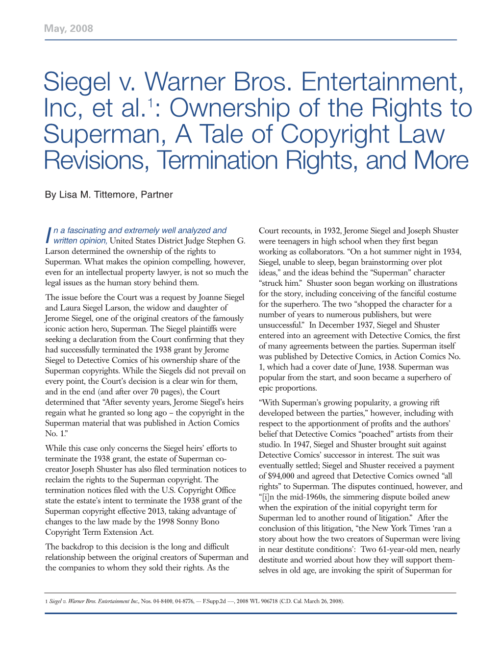 Siegel V. Warner Bros. Entertainment, Inc, Et Al.1: Ownership of the Rights to Superman, a Tale of Copyright Law Revisions, Termination Rights, and More