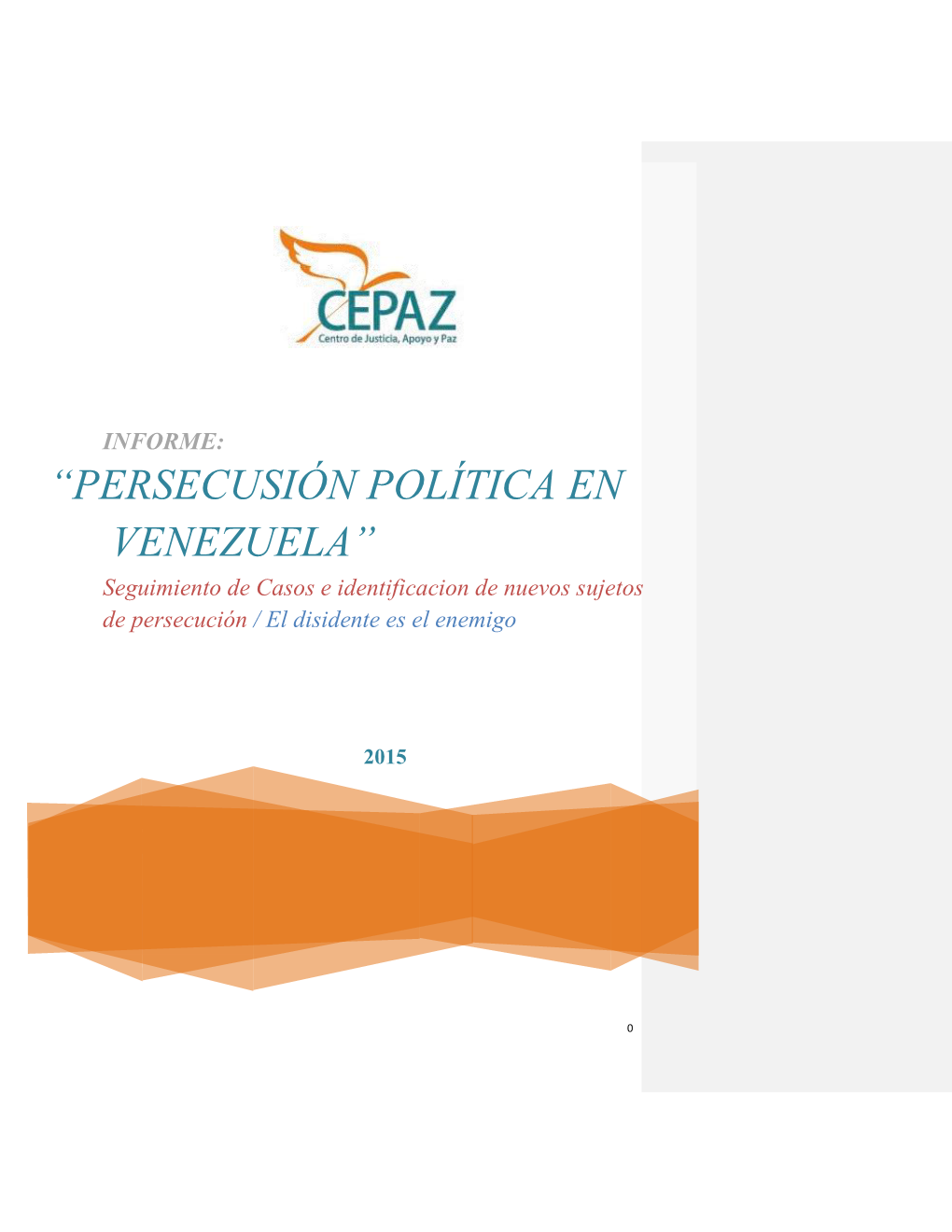 “PERSECUSIÓN POLÍTICA EN VENEZUELA” Seguimiento De Casos E Identificacion De Nuevos Sujetos De Persecución / El Disidente Es El Enemigo