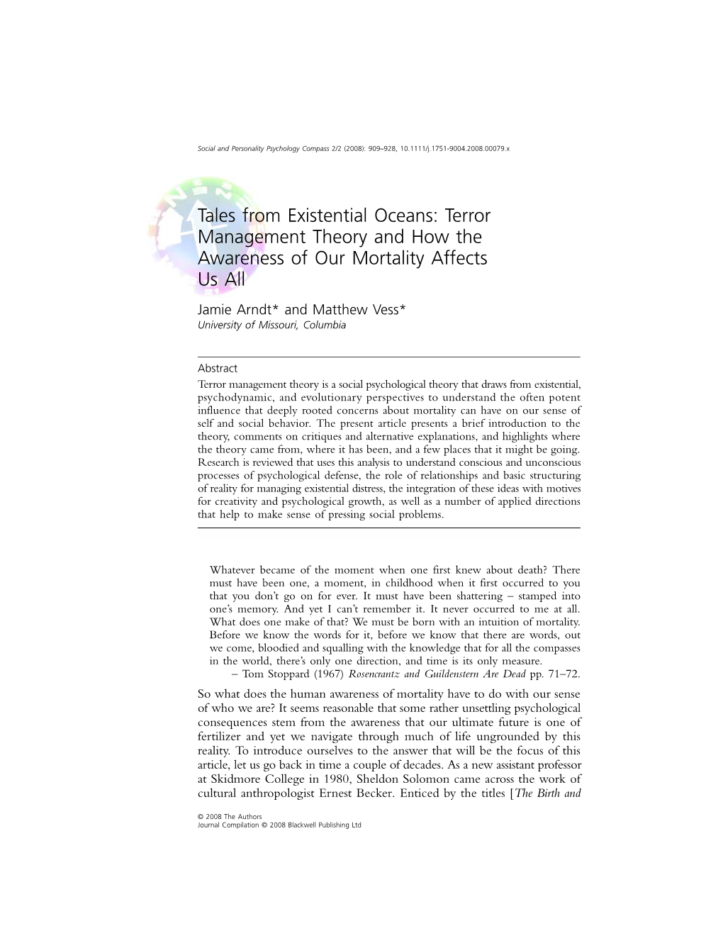 Terror Management Theory and How the Awareness of Our Mortality Affects Us All Jamie Arndt* and Matthew Vess* University of Missouri, Columbia