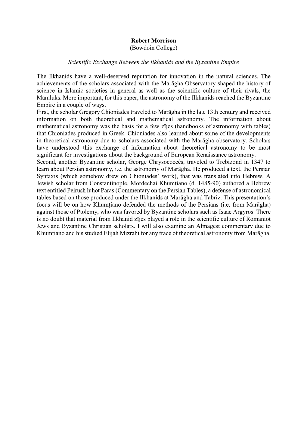 Robert Morrison (Bowdoin College) Scientific Exchange Between the Ilkhanids and the Byzantine Empire the Ilkhanids Have a Well-D