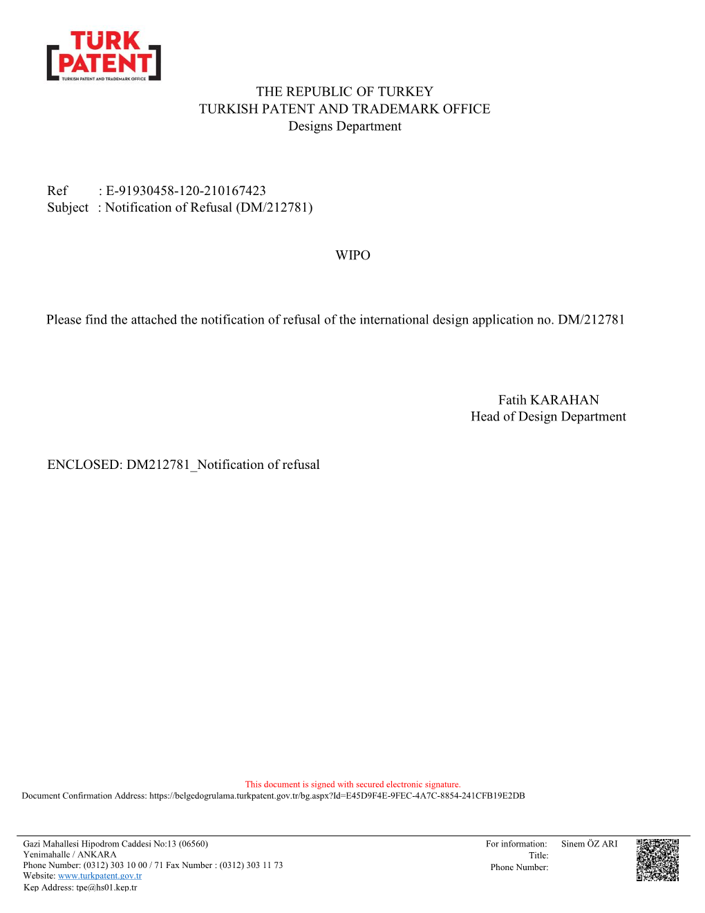 THE REPUBLIC of TURKEY TURKISH PATENT and TRADEMARK OFFICE Designs Department Ref : E-91930458-120-210167423 Subject : Notificat