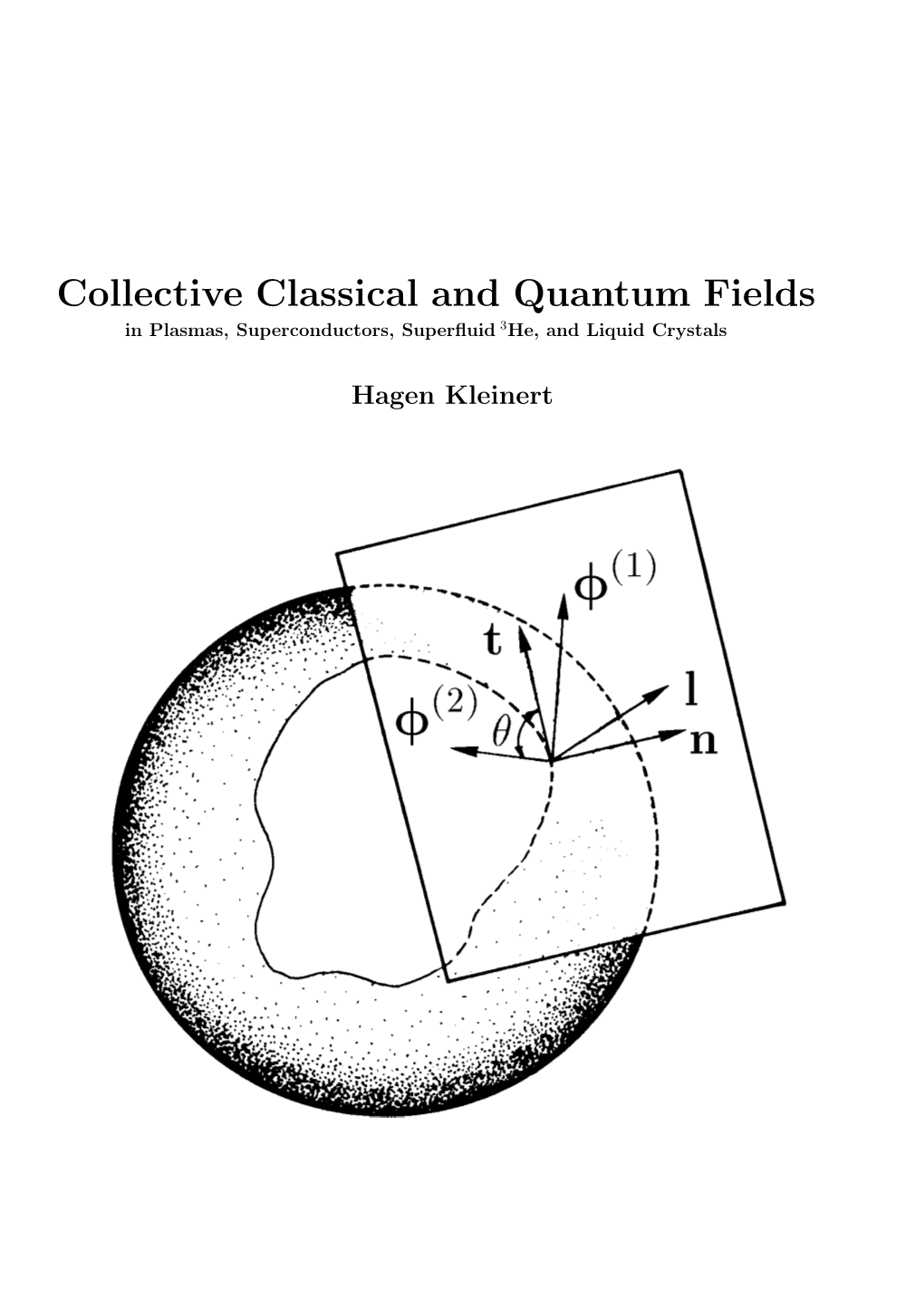 Collective Classical and Quantum Fields in Plasmas, Superconductors, Superﬂuid 3He, and Liquid Crystals