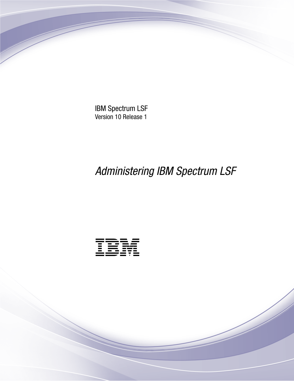 Administering IBM Spectrum LSF