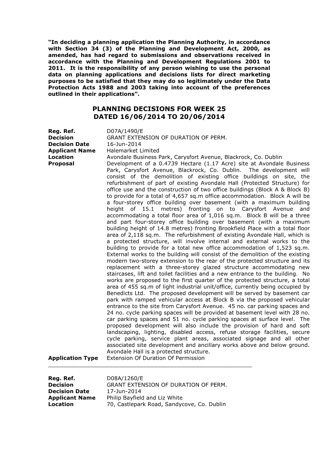 “In Deciding a Planning Application the Planning Authority, in Accordance with Section 34 (3) of the Planning and Development