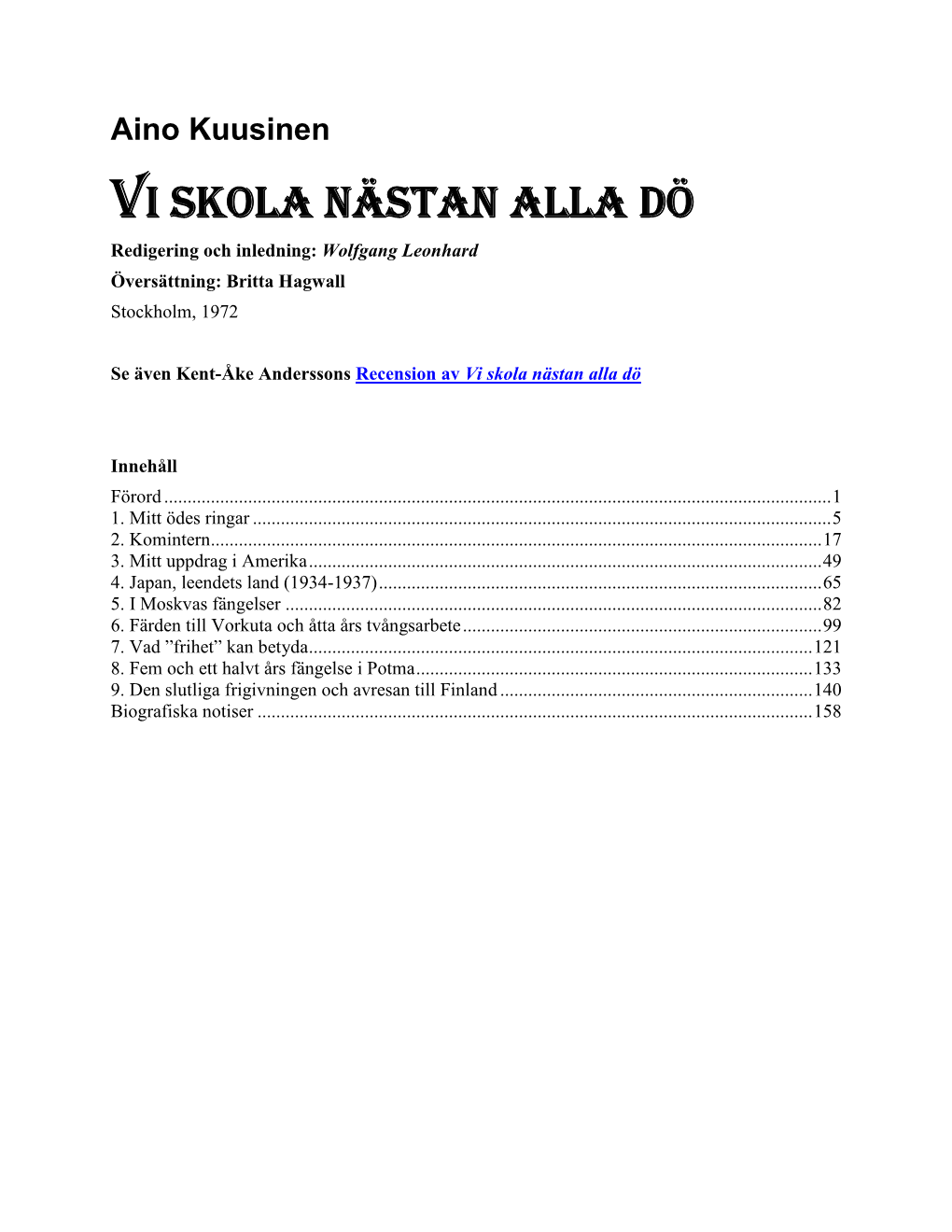 VI SKOLA NÄSTAN ALLA DÖ Redigering Och Inledning: Wolfgang Leonhard Översättning: Britta Hagwall Stockholm, 1972