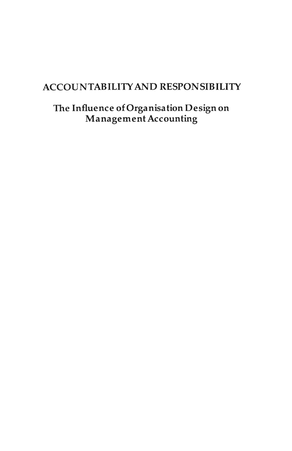 ACCOUNTABILITY and RESPONSIBILITY the Influence Oforganisation Design on Management Accounting CIP-DATA KONINKLIJKE BIBLIOTHEEK, DEN HAAG
