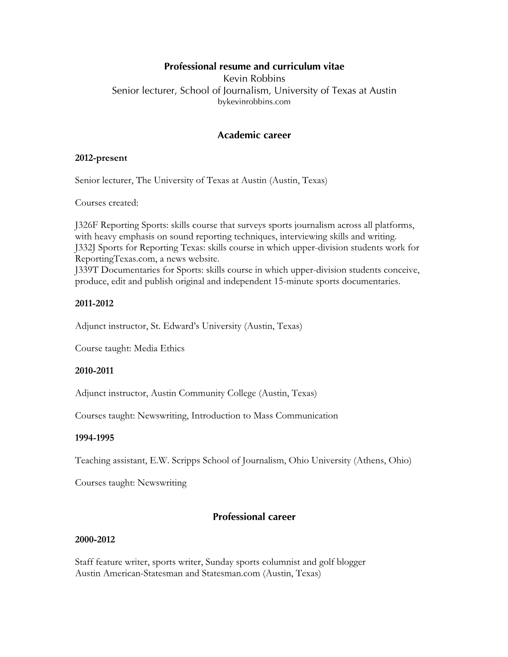 Professional Resume and Curriculum Vitae Kevin Robbins Senior Lecturer, School of Journalism, University of Texas at Austin Acad