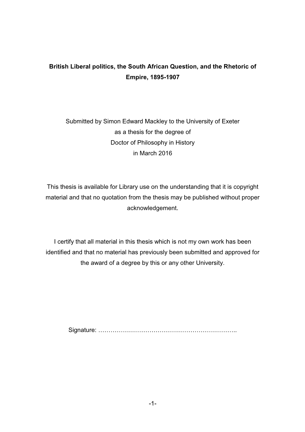 1- British Liberal Politics, the South African Question, and the Rhetoric of Empire, 1895-1907 Submitted by Simon Edward Mackle