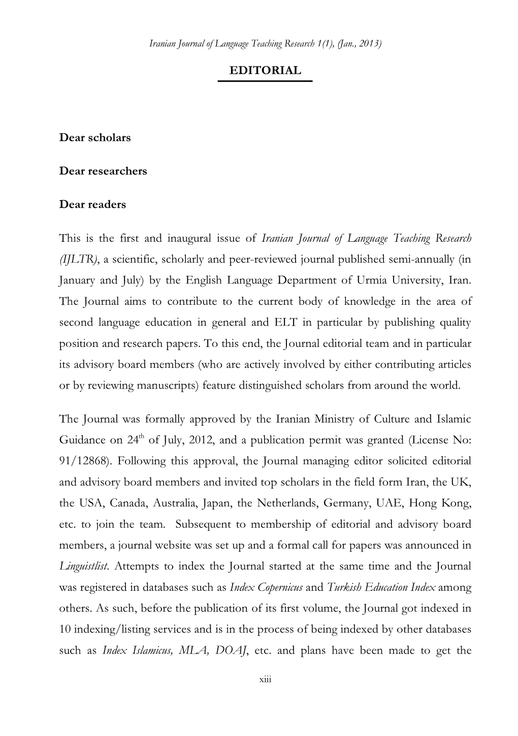 EDITORIAL Dear Scholars Dear Researchers Dear Readers This Is the First and Inaugural Issue of Iranian Journal of Language