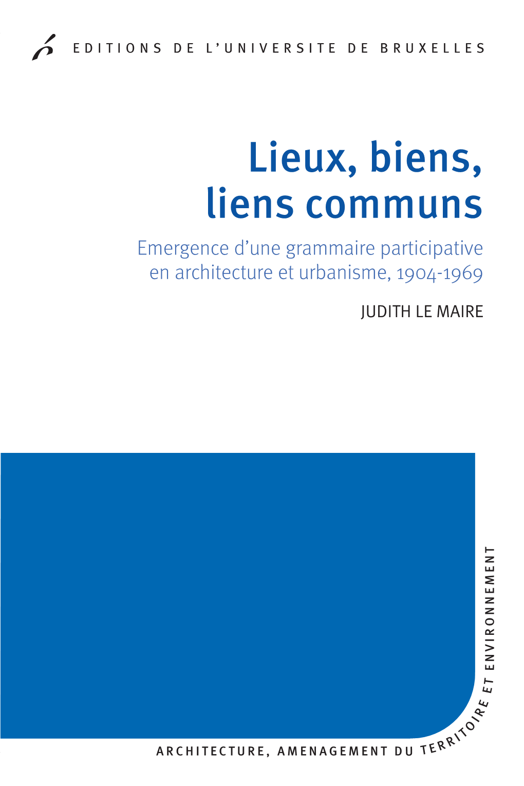 Lieux, Biens, Liens Communs EDITIONS DE L’UNIVERSITE DE BRUXELLES