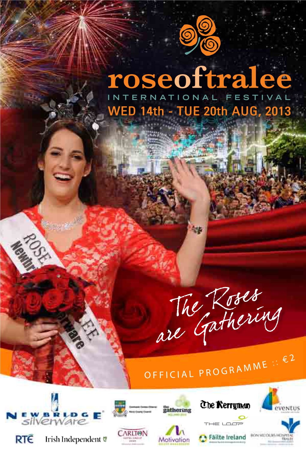 Official PROGRAMME 2013 1 Ceád Míle Fáilte Go Trá Lí and to the 2013 Rose of Hello and Welcome to Our Wonderful, Magical and Tralee International Festival