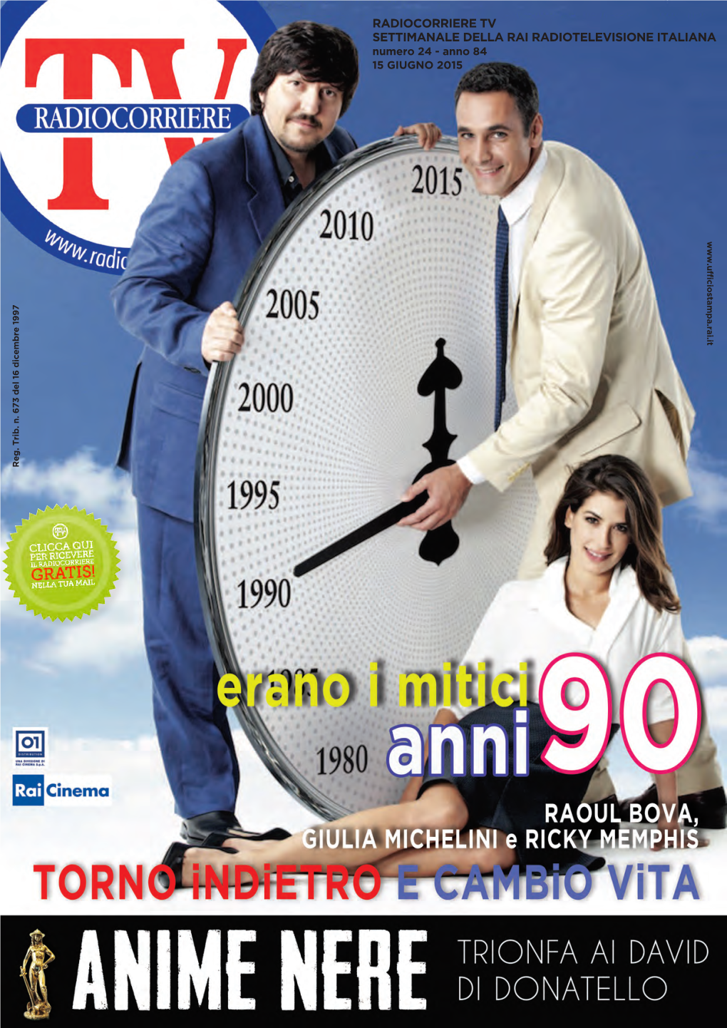 RADIOCORRIERE TV SETTIMANALE DELLA RAI RADIOTELEVISIONE ITALIANA Numero 24 - Anno 84 15 GIUGNO 2015 Reg