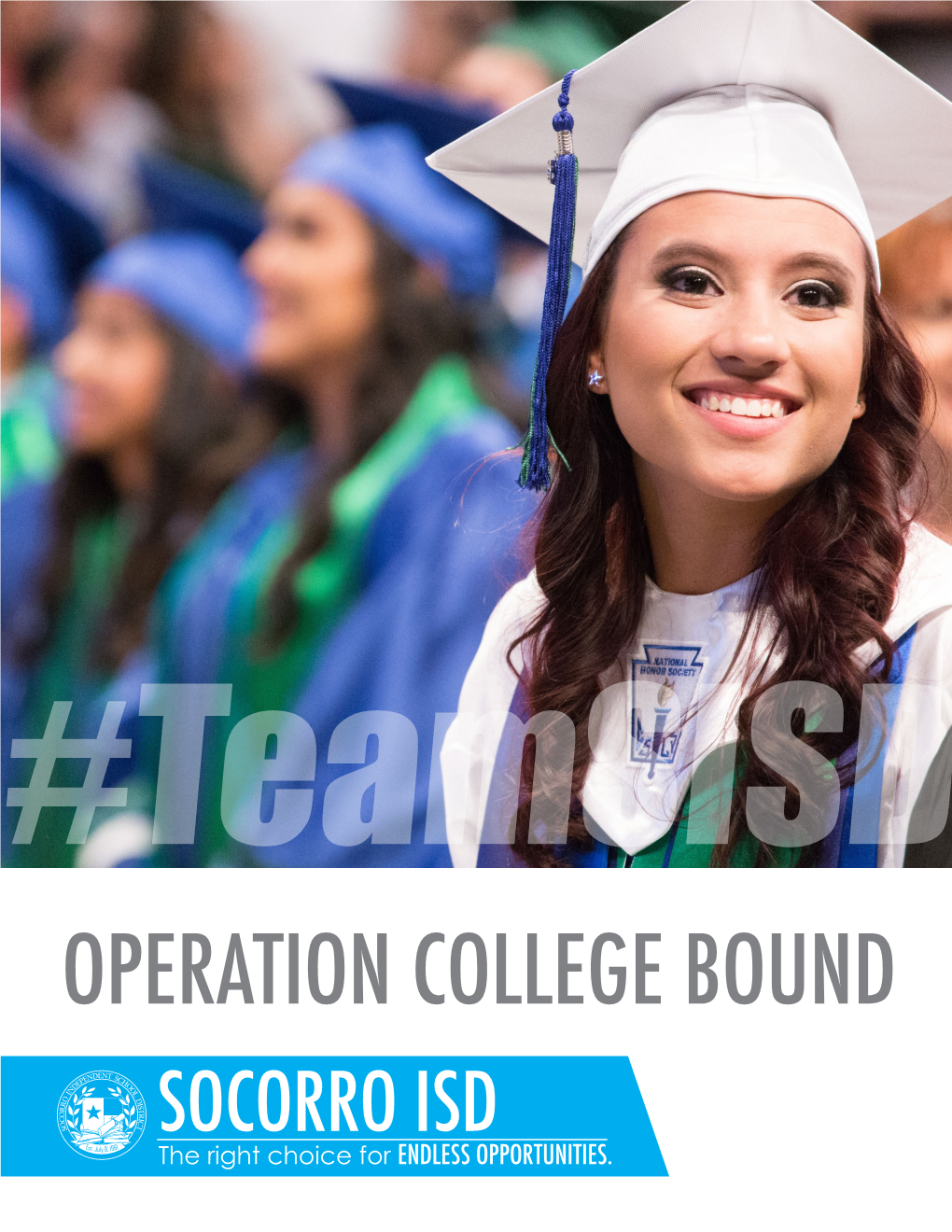 OPERATION COLLEGE BOUND SOCORRO ISD the Right Choice for ENDLESS OPPORTUNITIES