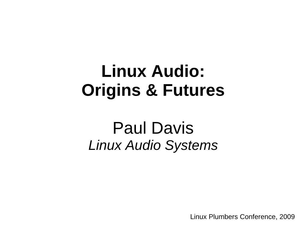 Linux Audio: Origins & Futures Paul Davis