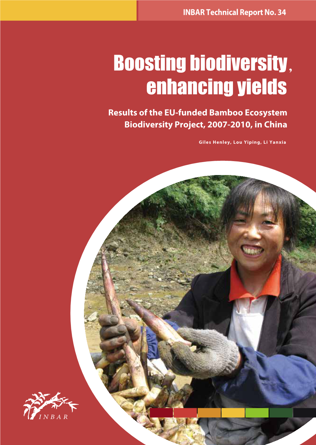 Boosting Biodiversity, Enhancing Yields 2 Results of the EU-Funded Bamboo Ecosystem Biodiversity Project, 2007-2010 in China