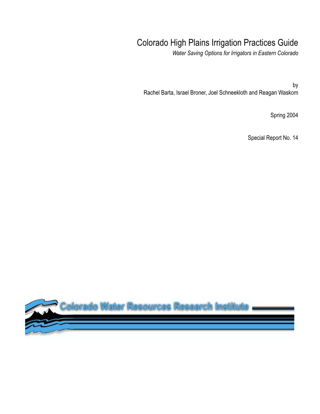 Colorado High Plains Irrigation Practices Guide Water Saving Options for Irrigators in Eastern Colorado