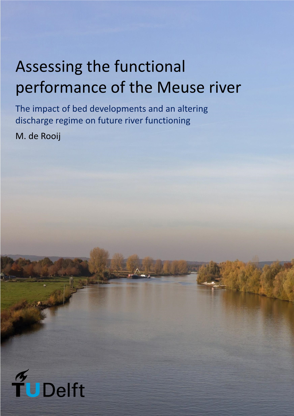 Assessing the Functional Performance of the Meuse River the Impact of Bed Developments and an Altering Discharge Regime on Future River Functioning M