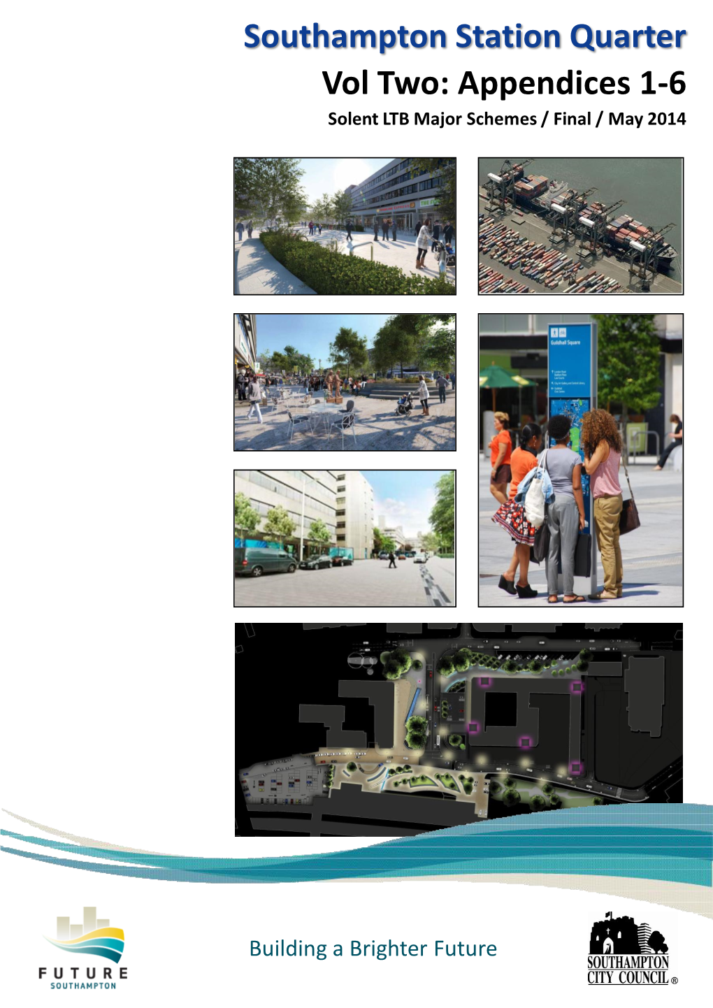 Southampton Station Quarter Vol Two: Appendices 1-6 Solent LTB Major Schemes / Final / May 2014