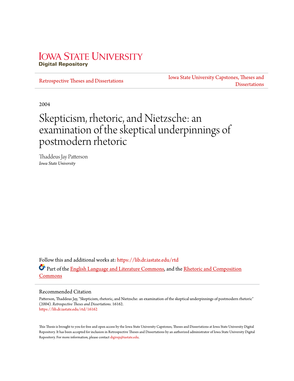 Skepticism, Rhetoric, and Nietzsche: an Examination of the Skeptical Underpinnings of Postmodern Rhetoric Thaddeus Jay Patterson Iowa State University
