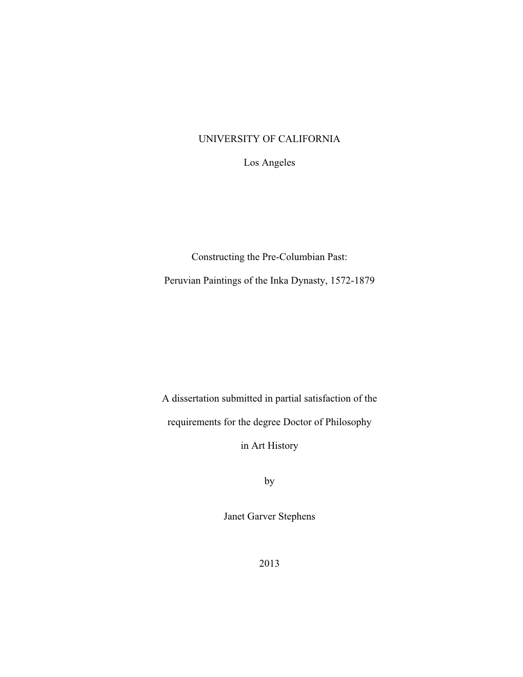 UNIVERSITY of CALIFORNIA Los Angeles Constructing the Pre-Columbian Past: Peruvian Paintings of the Inka Dynasty, 1572-1879