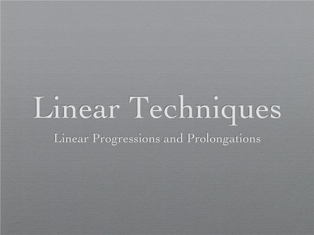 Linear Progressions and Prolongations Melody and Harmony Melody and Harmony