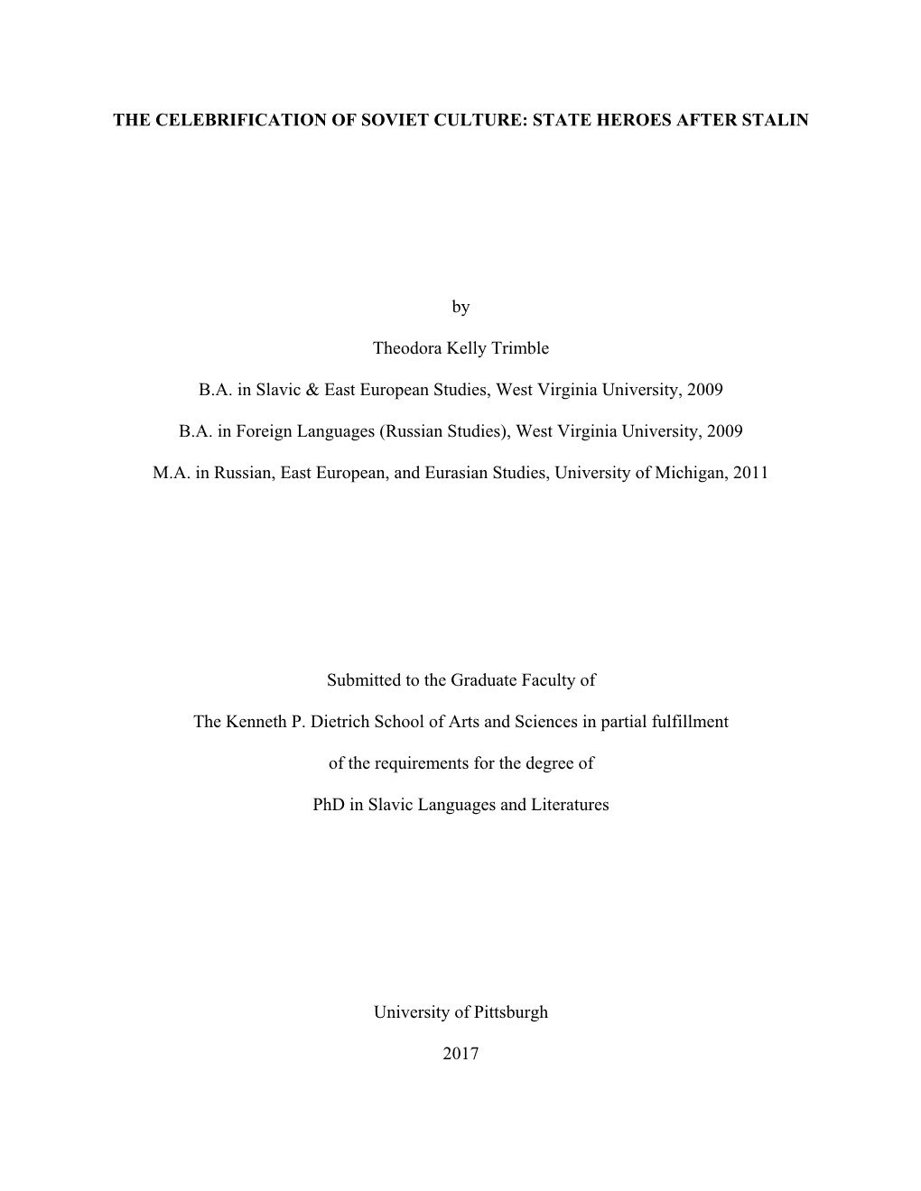 THE CELEBRIFICATION of SOVIET CULTURE: STATE HEROES AFTER STALIN by Theodora Kelly Trimble B.A. in Slavic & East European St