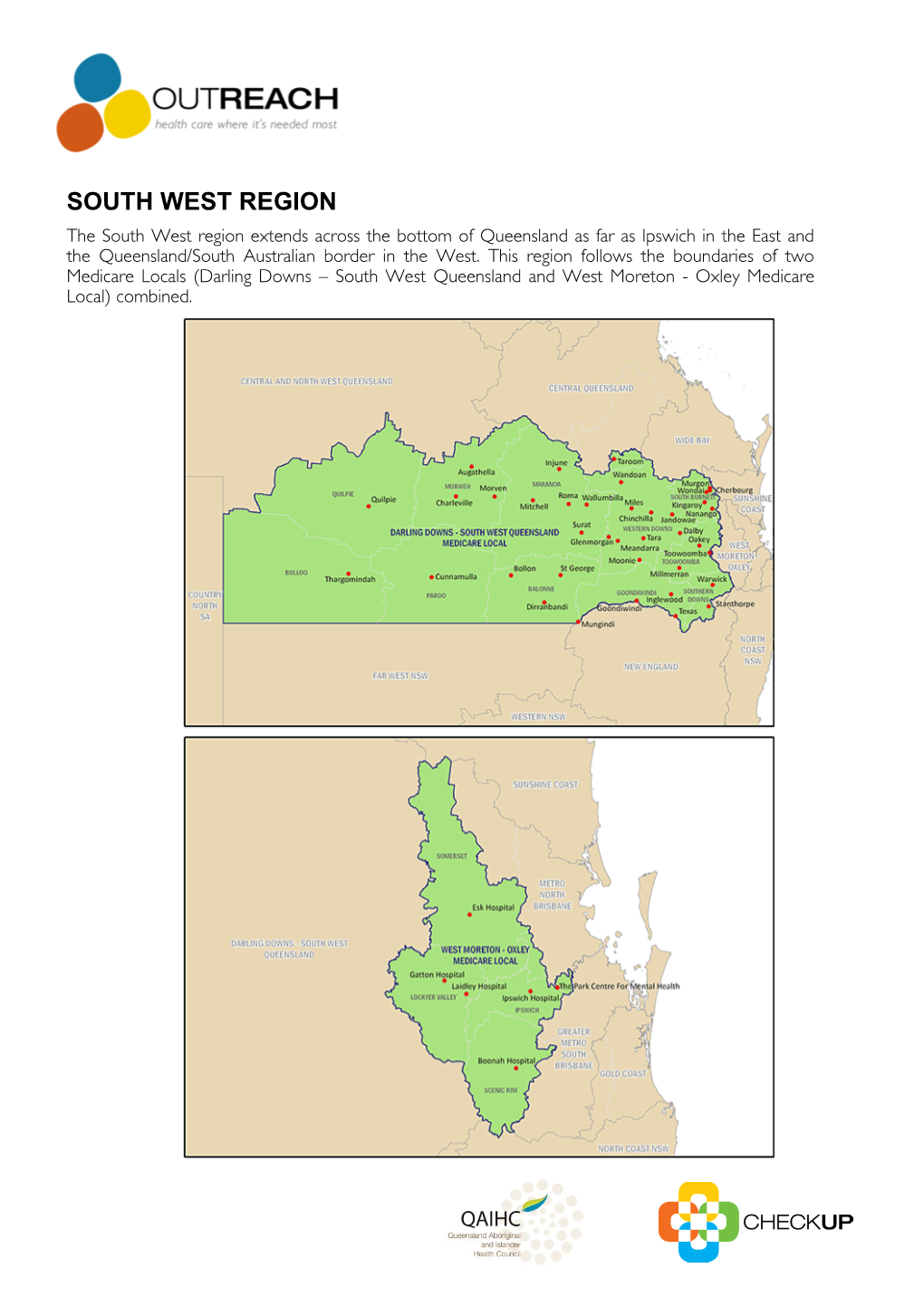 SOUTH WEST REGION the South West Region Extends Across the Bottom of Queensland As Far As Ipswich in the East and the Queensland/South Australian Border in the West