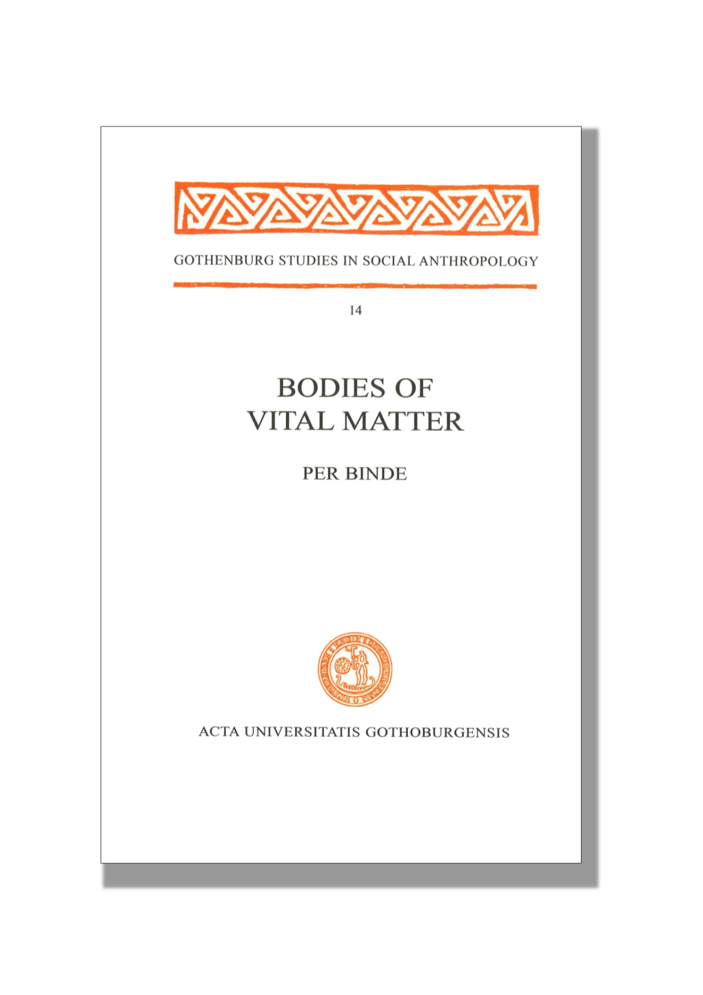 BODIES of VITAL MATTER Notions of Life Force and Transcendence in Traditional Southern Italy