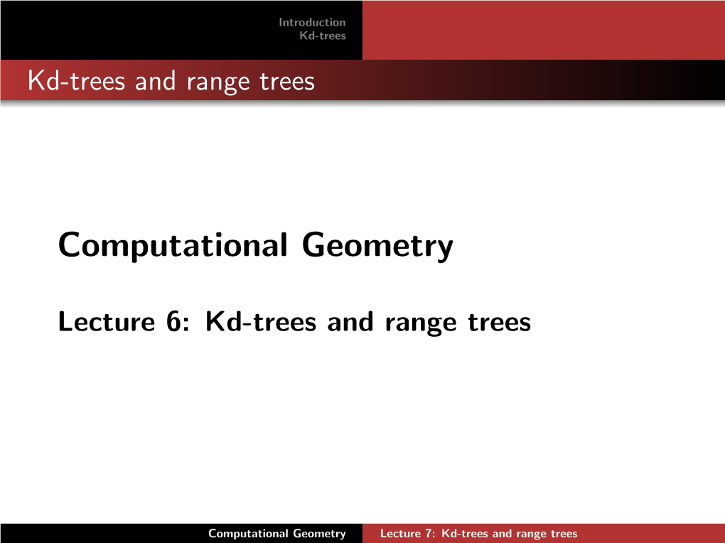 Lecture 7: Kd-Trees and Range Trees Introduction Database Queries Kd-Trees 1D Range Trees Databases