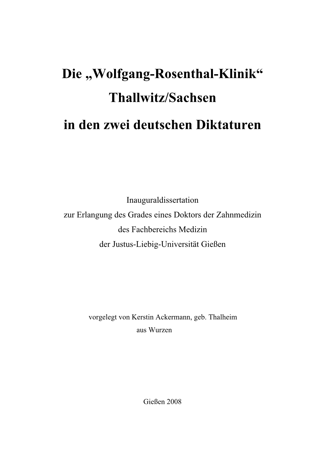 Die „Wolfgang- Rosenthal- Klinik“ Thallwitz/Sachsen in Den Zwei Deutschen Diktaturen Universität Gießen, Dissertation