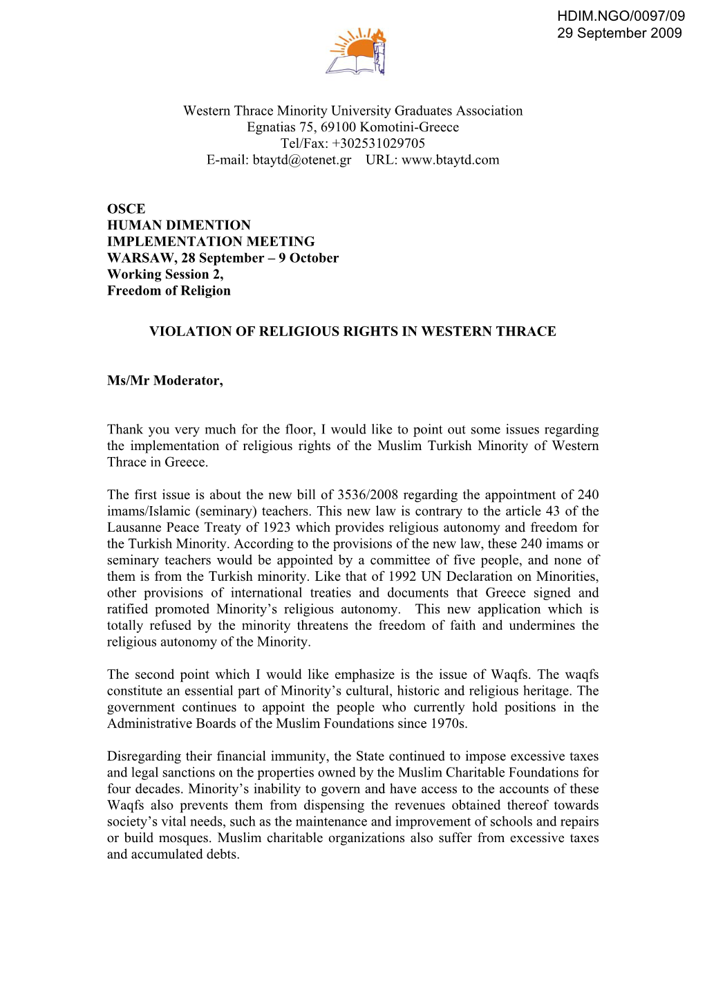 Western Thrace Minority University Graduates Association Egnatias 75, 69100 Komotini-Greece Tel/Fax: +302531029705 E-Mail: Btaytd@Otenet.Gr URL