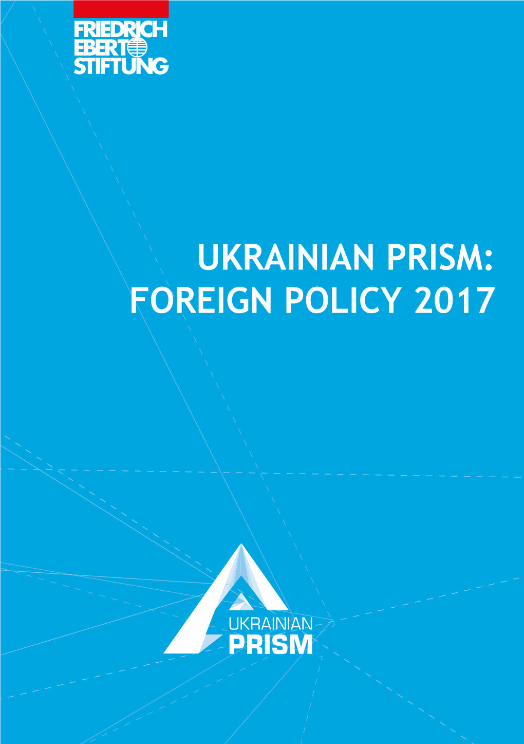 Ukrainian Prism: Foreign Policy 2017 Ukrainian Prism: Foreign Policy 2017