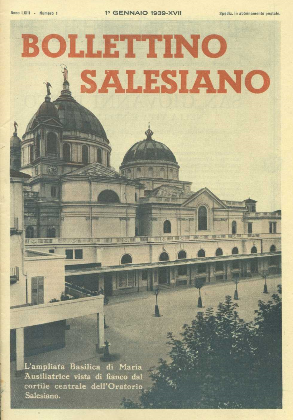 GENNAIO 1939-XVII BOLLETTINO SALESIANO SOMMARIO : Il IV Successore Di San Giovanni Bosco Ai Cooperatori Ed Alle Cooperatrici Salesiane