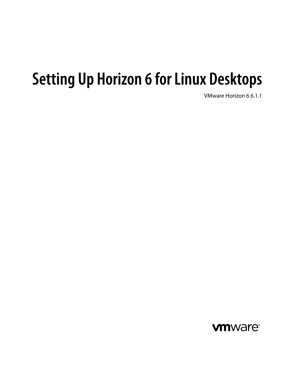 Setting up Horizon 6 for Linux Desktops Vmware Horizon 6 6.1.1 Setting up Horizon 6 for Linux Desktops