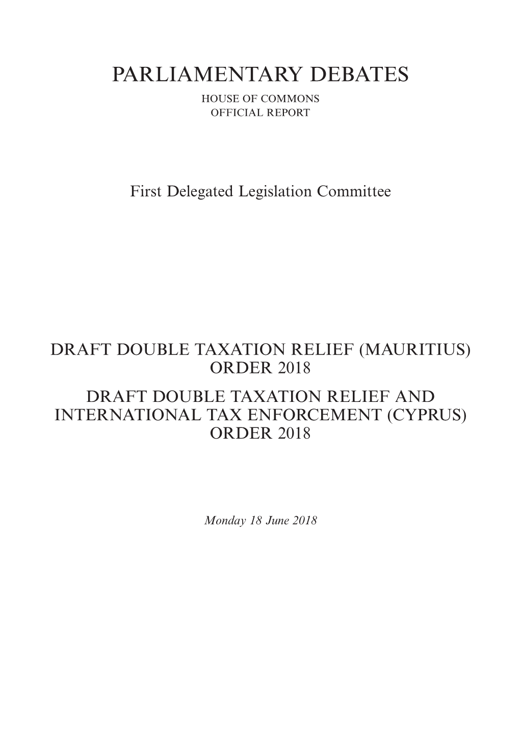 Draft Double Taxation Relief (Mauritius) Order 2018 Draft Double Taxation Relief and International Tax Enforcement (Cyprus) Order 2018