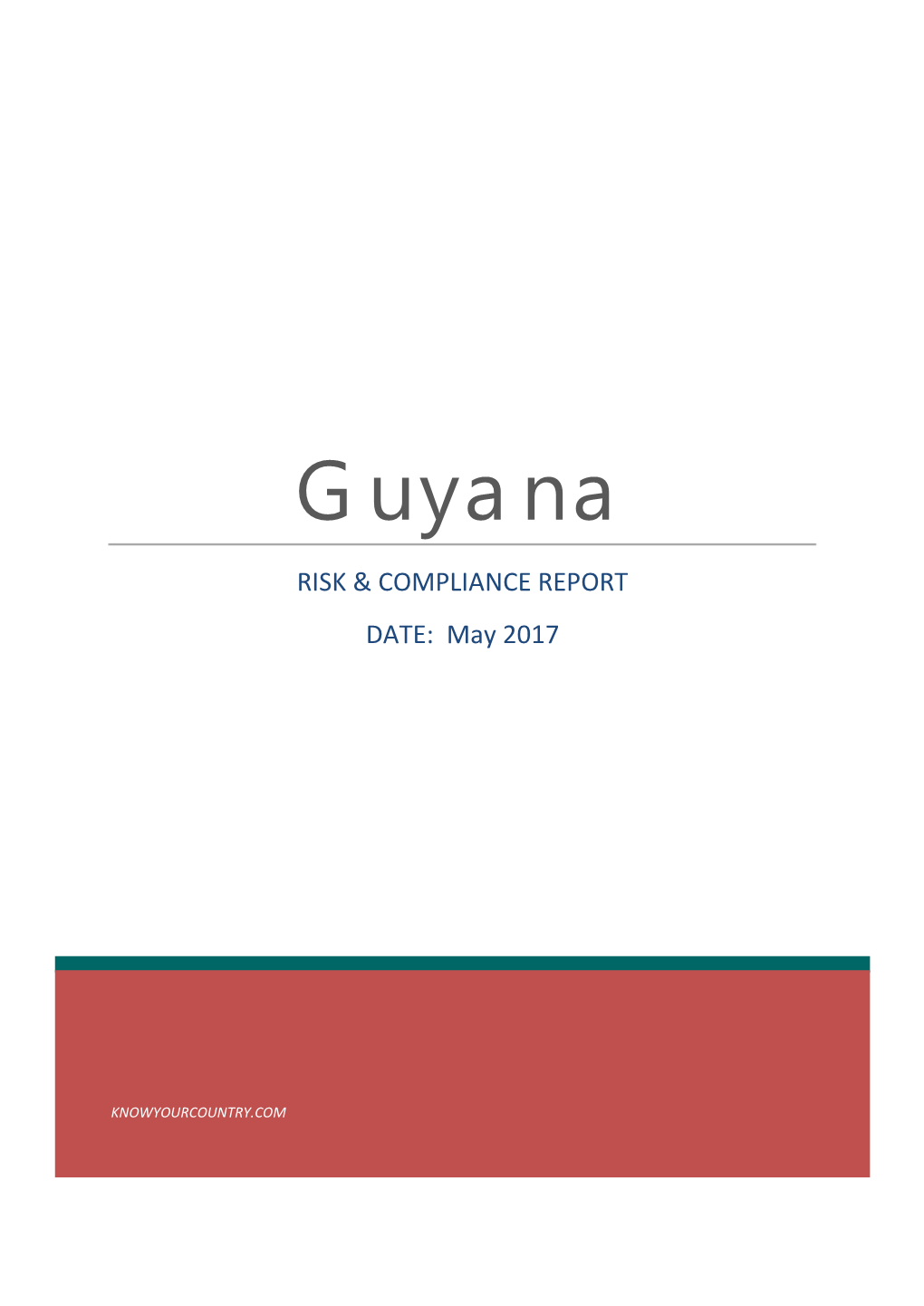 Guyana RISK & COMPLIANCE REPORT DATE: May 2017