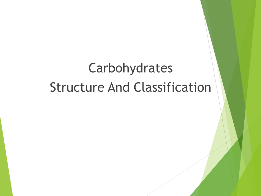 Carbohydrates Structure and Classification  Term Carbohydrate Is Derived from the French: HYDRATE DE CARBONE  Compounds Composed of C, H, and O