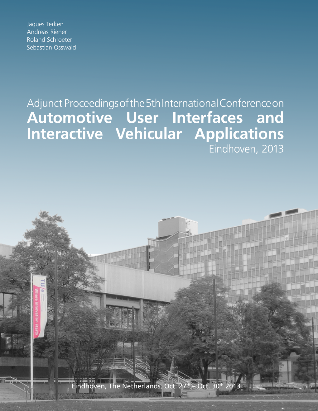 Automotive User Interfaces and Interactive Vehicular Applications Eindhoven, 2013