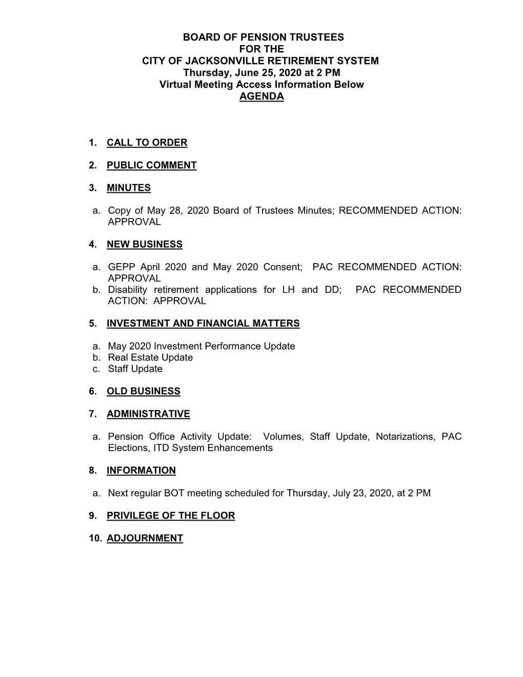 BOARD of PENSION TRUSTEES for the CITY of JACKSONVILLE RETIREMENT SYSTEM Thursday, June 25, 2020 at 2 PM Virtual Meeting Access Information Below AGENDA