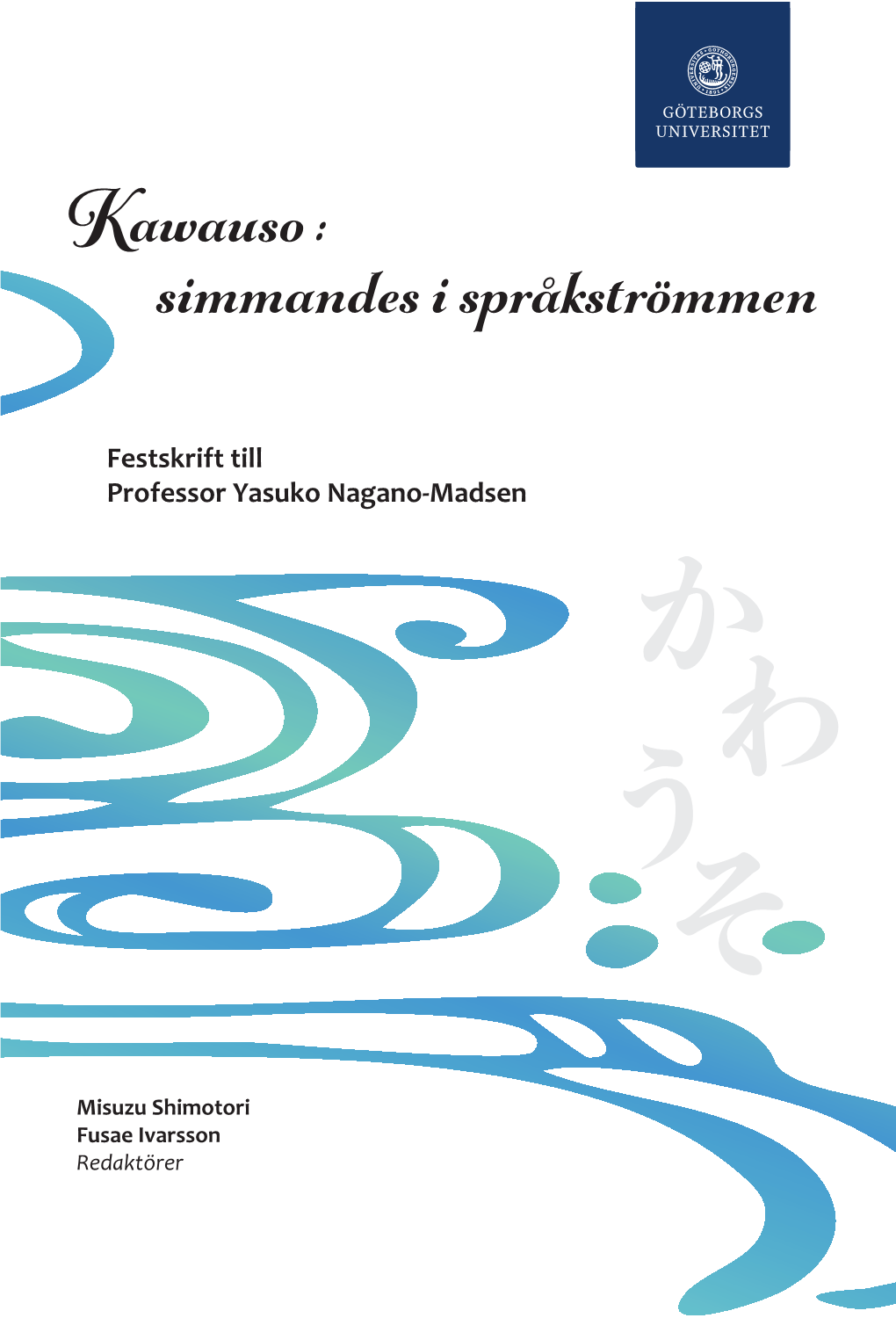 Kawauso : Simmandes I Språkströmmen Festskrift Till Professor Yasuko Nagano-Madsen か わ Shimotori & Ivarsson (Red.) う そ